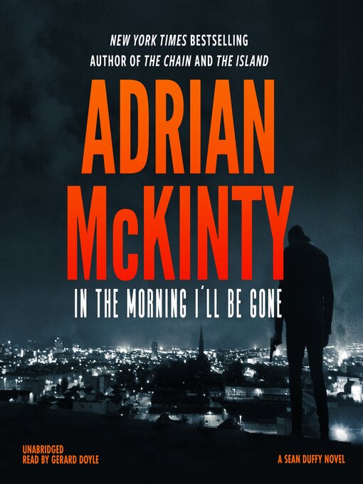 Title details for In the Morning I'll Be Gone by Adrian McKinty - Available